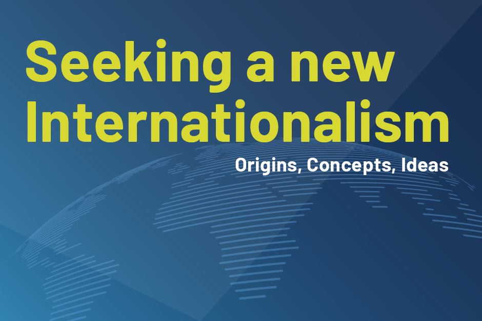 International Graduate Workshop Seeking a new Internationalism. Origins, Concepts, Ideas
